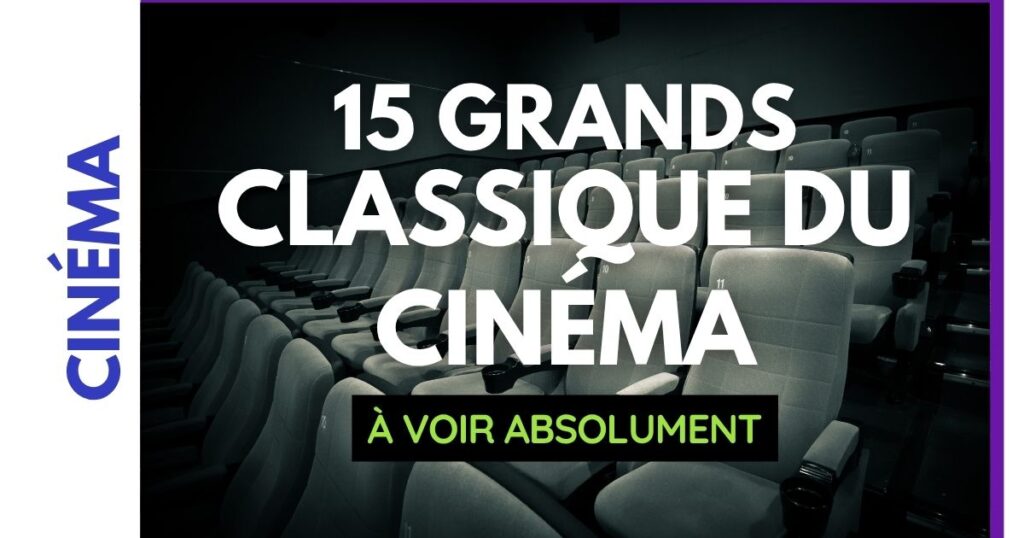Couverture de l'article "15 grands classiques du cinéma à voir absolument"