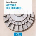 Couverture du livre Histoire des sciences de Yves Gingras