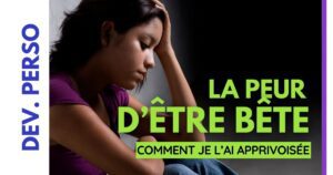 Couverture de l'article : "La peur d'être bête, comment l'apprivoiser"
